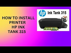 HOW TO INSTALL PRINTER HP INK TANK 315