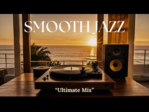 Ultimate Smooth Jazz Mix: Relax, Unwind, and Enjoy the Best of Jazz Music