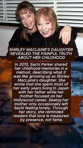 SHIRLEY MACLAINE'S DAUGHTER REVEALED THE PAINFUL TRUTH ABOUT HER CHILDHOOD