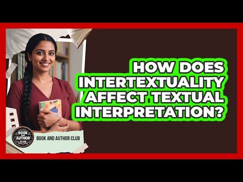 How Does Intertextuality Affect Textual Interpretation?