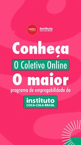 O Coletivo Online te prepara e te conecta às suas oportunidades ✨ | Instituto Coca-Cola Brasil