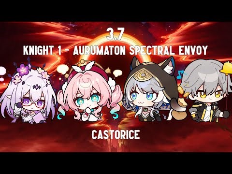 Castorice - 6 Cost - 3.7 Knight 1 - Aurumaton Spectral Envoy (0 Cycle)