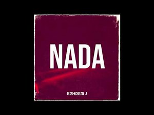 Ephrem J - NADA (Official Audio)