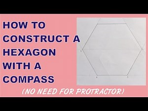 How to CONSTRUCT A HEXAGON WITH A COMPASS | How to Draw a Hexagon with a Compass (No Protractor)