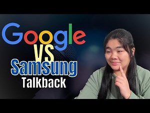 Google versus Samsung's Talkback on Samsung Devices... What's the difference?