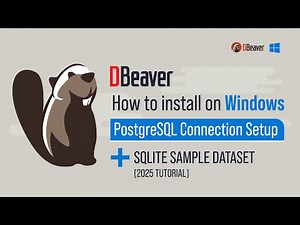 How to Install DBeaver on Windows + PostgreSQL Connection Setup+SQLite Sample Dataset(2025 Tutorial)