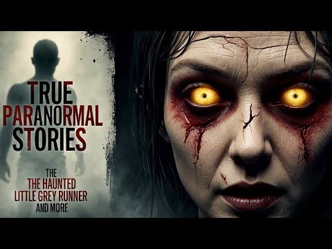 28 True Paranormal Stories | The Haunted Little Grey Runner And More