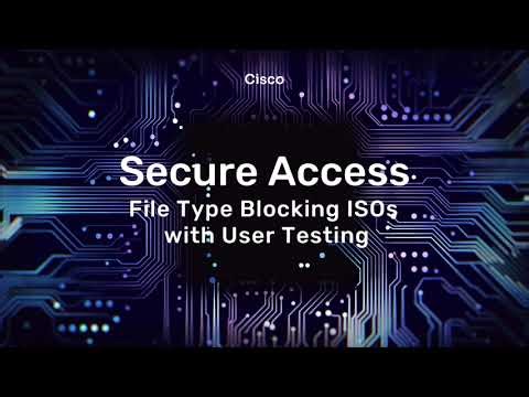 Cisco Secure Access: File Type Blocking ISOs with User Testing