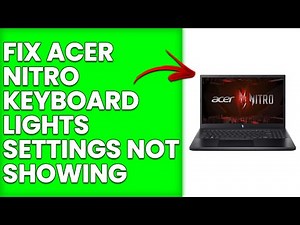 How To Fix Acer Nitro Keyboard Lights Settings Not Showing (Simple Troubleshooting Guide)
