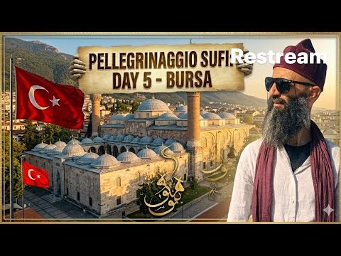 🕌 PELLEGRINAGGIO SUFI: DAY 5 – Bursa: Il Cuore di Pietra e la Grande Moschea Ulu Camii / LIVE 397