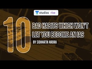 10 Bad Habits Which Won't Let You Become an IAS | UPSC CSE 2020 | Sidharth Arora