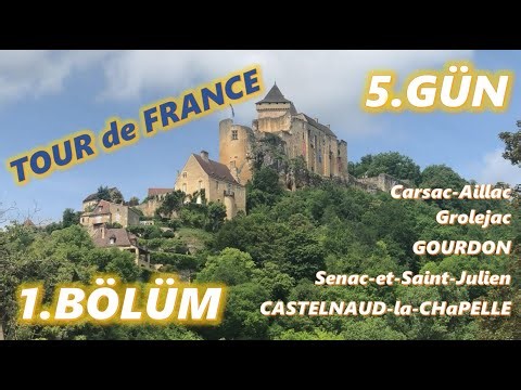 TOUR de FRANCE – 5.GÜN – 1.BÖLÜM “Grolejac, GOURDON, Cenac-et-Saint-Julien, CASTELNAUD-la-CHAPELLE”