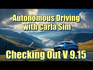 Getting New Version of Carla Driving Sim - V9.15