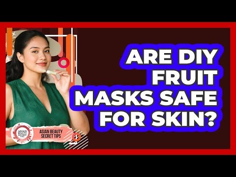 Are DIY Fruit Masks Safe For Skin?