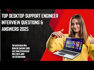 Top Desktop Support Engineer Interview Questions & Answers 2025