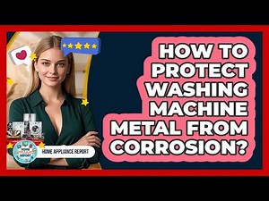 How To Protect Washing Machine Metal From Corrosion?