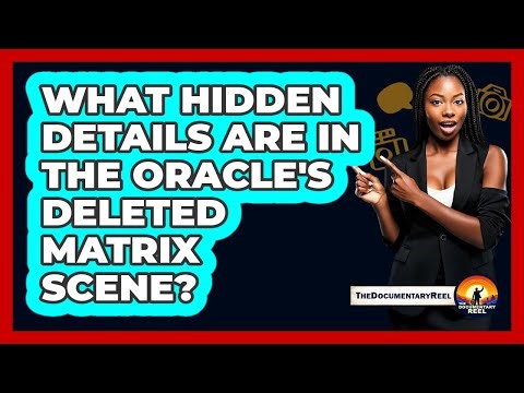 What Hidden Details Are In The Oracle's Deleted Matrix Scene?