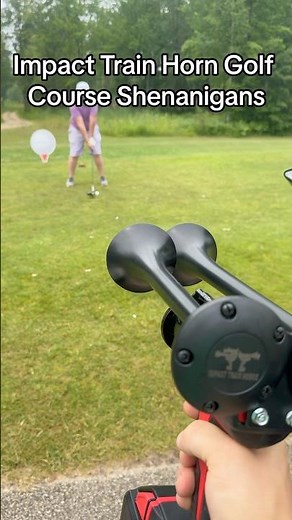 Impact Train Horn Golf Shenanigans ￼