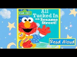 SESAME STREET Book READ ALOUD - ALL TUCKED on With SESAME STREET Bedtime Story for Kids - Kids Books