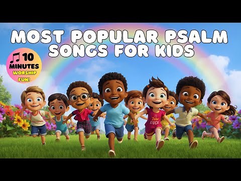 The Most Powerful Psalms for Kids ✨ 10 Minutes of Peace, Joy & Praise!