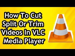 How To Cut or Split and Trim Videos In VLC Media Player - Full Guide