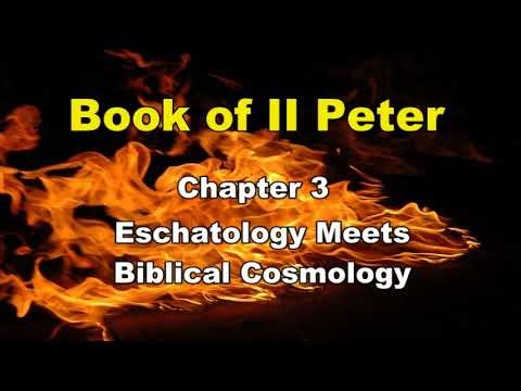 PBC Book of II Peter Chapter 3: Eschatology Meets Biblical Cosmology