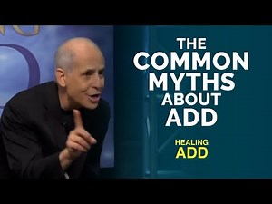 Dr. Amen Reveals the Major Myths About Attention Deficit Disorder (ADD)