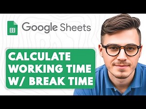 How to Calculate Working Time with Break Time in Google Sheets [2025 Guide]