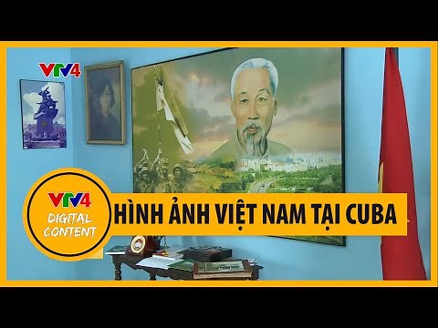 Hình ảnh Việt Nam tại Cuba | VTV4