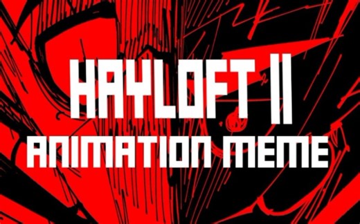 HAYLOFT 2 | ANIMATION MEME