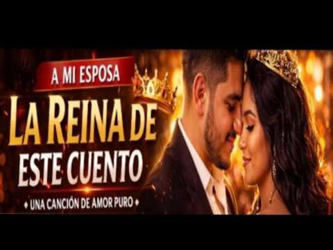 LA REINA DE ESTE CUENTO (Segunda versión)— Canción para mi esposa 💖