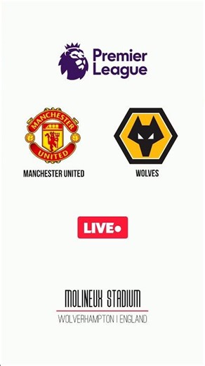 Manchester United vs Wolves ji | English Premier League | Molineux Stadium | Wolverhampton | LIVE