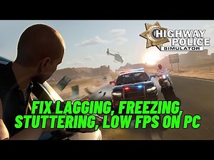 How To Fix Highway Police Simulator Lagging, Freezing, Stuttering or Low FPS Drop Issue On PC