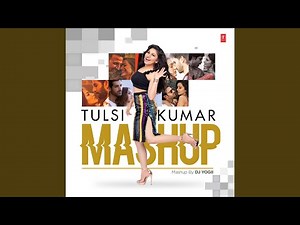 Tulsi Kumar Mashup (Remix By Dj Yogii)