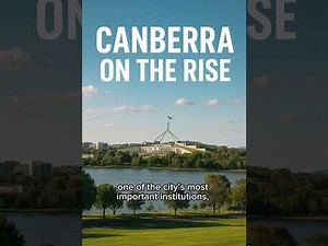 Canberra on the Rise: Australia’s Capital Reinvented