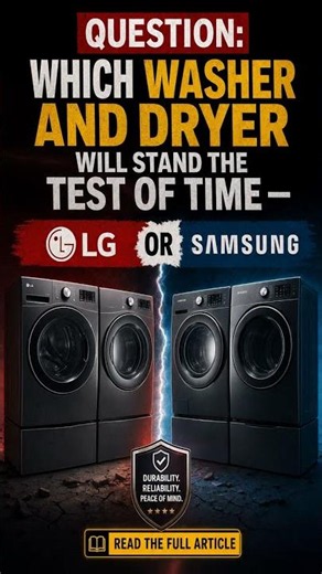 LG vs Samsung Washer and Dryer: Which Brand Lasts Longer?