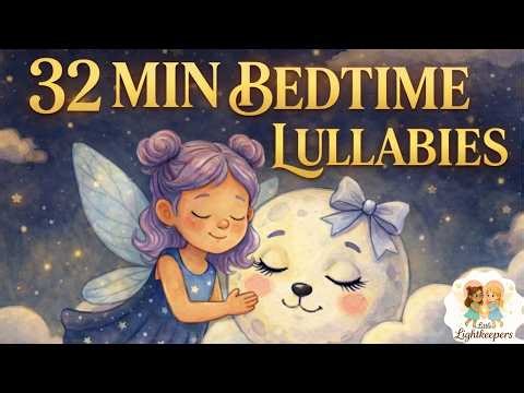 32 MIN Bedtime Lullabies 🌙 9 Soothing Songs for Kids Sleep | Calm Fairy Music