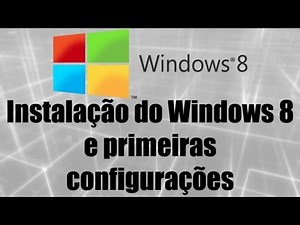 Windows 8 - Instalação passo-a-passo do Windows 8 e ajustando as primeiras configurações