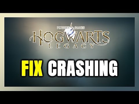 How to FIX Hogwarts Legacy Crashing