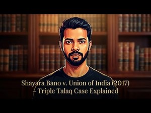 Shayara Bano v. Union of India (2017) Triple Talaq Case Explained