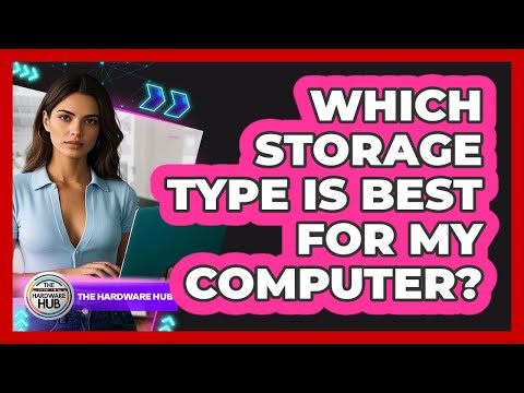 Which Storage Type Is Best For My Computer?