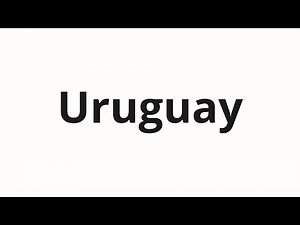 How to pronounce Uruguay
