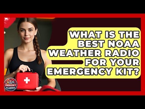 What Is The Best NOAA Weather Radio For Your Emergency Kit? - Your Emergency Planner