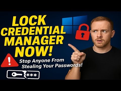 How to Lock Down CREDENTIAL MANAGER Access Like a PRO