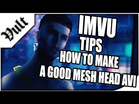 IMVU | HOW TO MAKE A GOOD MESH HEAD AVI (TIPS)