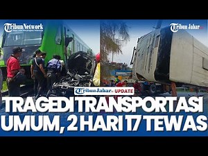 NGERI! TRAGEDI TRANSPORTASI UMUM, 2 Hari Terjadi Kecelakaan Maut 17 Meninggal di Jalan