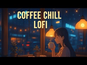 🌙 Night Coffee Chill Lofi – Warm Cafe Beats for Relaxing, Reading & Studying | Chillora