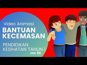 VIDEO ANIMASI BANTUAN KECEMASAN PENDIDIKAN KESIHATAN TAHUN 1 MS 96