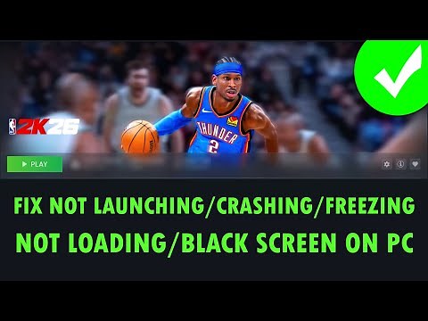 Fix NBA 2K26 Not Launching/Crashing/Not Loading/Freezing/Black Screen On PC