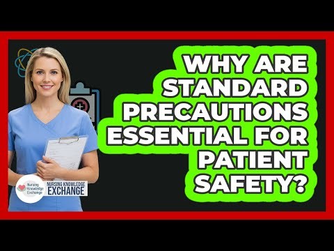 Why Are Standard Precautions Essential For Patient Safety?